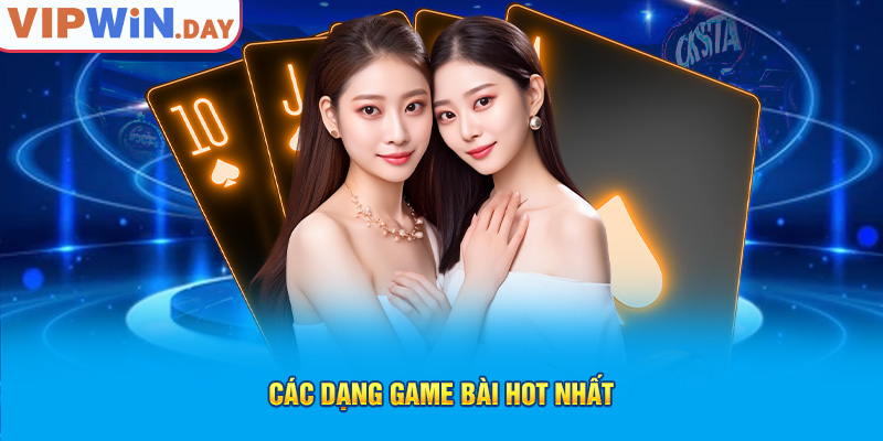 Các dạng game bài hot nhất Các dạng game bài hot nhất