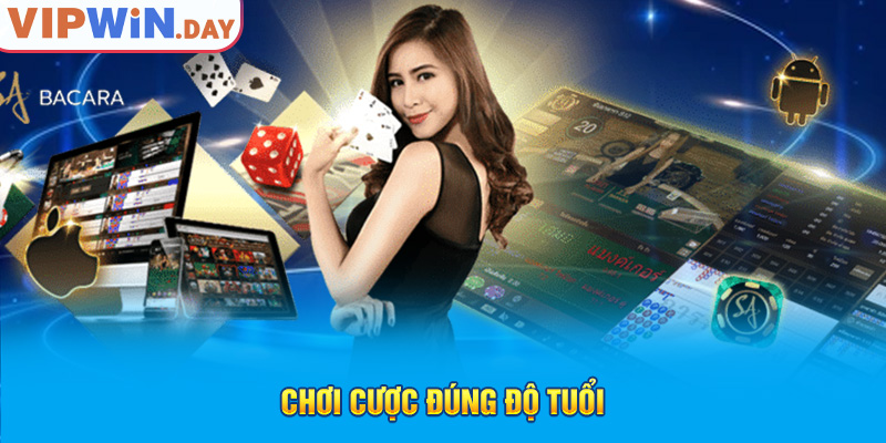 Chơi cược đúng độ tuổi Chơi cược đúng độ tuổi