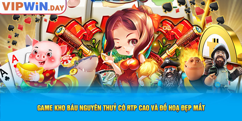 Game kho báu nguyên thuỷ có RTP cao và đồ hoạ đẹp mắt Game kho báu nguyên thuỷ có RTP cao và đồ hoạ đẹp mắt