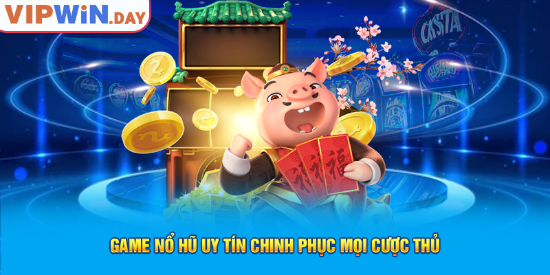 Game nổ hũ uy tín chinh phục mọi cược thủ Game nổ hũ uy tín chinh phục mọi cược thủ