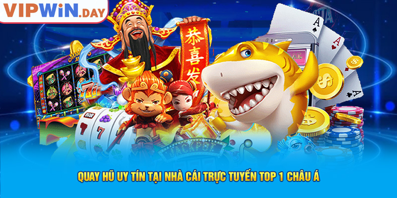 Quay hũ uy tín tại nhà cái trực tuyến top 1 châu Á Quay hũ uy tín tại nhà cái trực tuyến top 1 châu Á