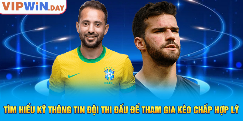 Tìm hiểu kỹ thông tin đội thi đấu để tham gia kèo chấp hợp lý Tìm hiểu kỹ thông tin đội thi đấu để tham gia kèo chấp hợp lý