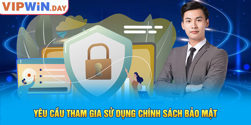 Yêu cầu tham gia sử dụng chính sách bảo mật Yêu cầu tham gia sử dụng chính sách bảo mật